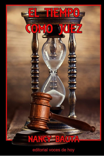 Libro: El Tiempo Como Juez (spanish Edition)