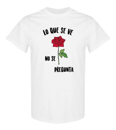 Lo Que Se Ve No Se Pregunta. Camiseta De Mujer