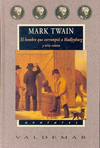 El Hombre Que Corrompio A Hadleyburg Y Otros Relatos, De Twain, Mark. Editorial Valdemar Ediciones En Español