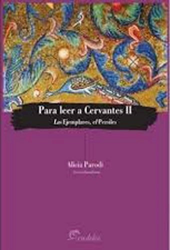 Para Leer A Cervantes Ii Las Ejemplares, El Persiles - Paro