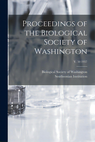 Proceedings Of The Biological Society Of Washington; V. 50 1937, De Biological Society Of Washington. Editorial Legare Street Pr, Tapa Blanda En Inglés