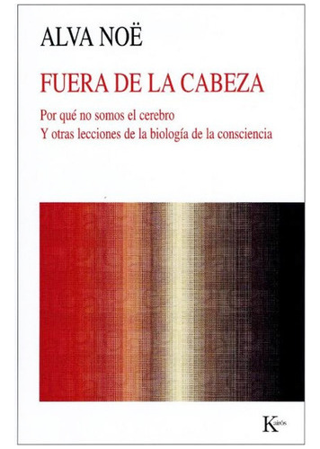 Fuera De La Cabeza - Alva Noe - Libro Nuevo Original Kairos