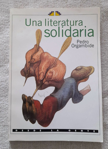 Una Literatura Solidaria - Pedro Orgambide - Desde La Gente