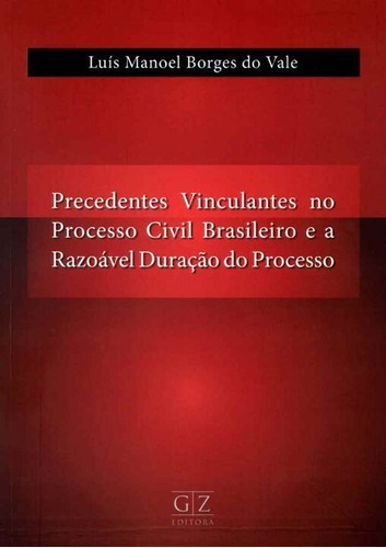 Precedentes Vinculantes No Processo Civil Brasileiro E A ...