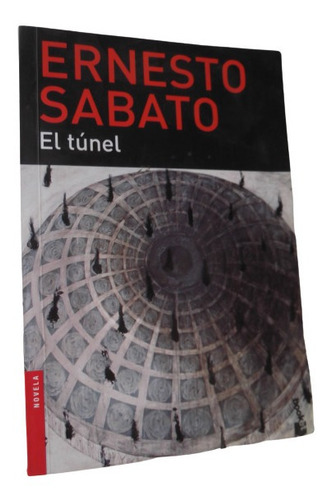 El Tunel Ernesto Sabato Autor De Abbadon El Exterminador