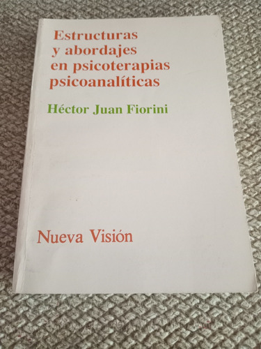 Estructuras Y Abordajes En Psic Psicoanalíticas H.j.fiorini