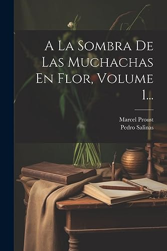 A La Sombra De Las Muchachas En Flor, Volume 1...