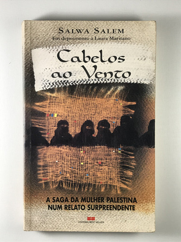 Livro Cabelos Ao Vento A Saga Da Mulher Palestina Num Relato Surpreendente Salwa Salem Editora Best Seller 1993 - E7