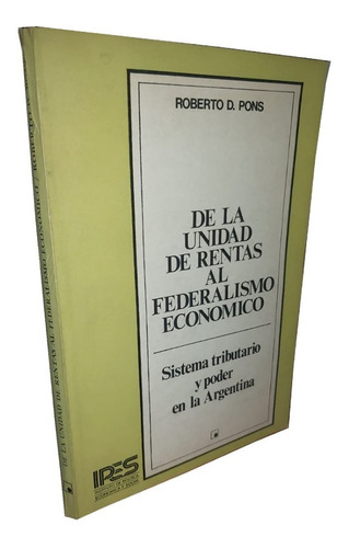De La Unidad De Rentas Al Federalismo Económico