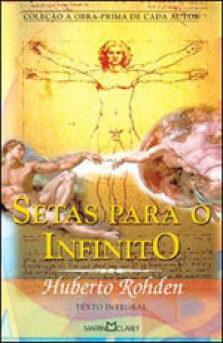 Setas Para O Infinito - Vol. 179, De Rohden, Huberto. Editora Martin Claret, Capa Mole, Edição 1ª Edição - 2004 Em Português