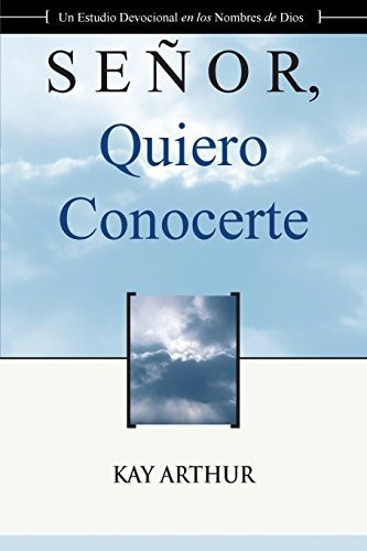 Libro : Señor Quiero Conocerte / Lord, I Want To Know Yo...