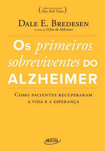 Os Primeiros Sobreviventes Do Alzheimer, De Dale E. Bredesen. Editora Objetiva, Capa Mole Em Português