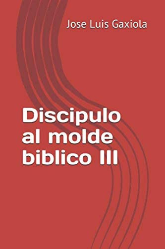 Libro: Discipulo Al Molde Biblico Iii (spanish Edition)