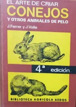 Comprar El Arte De Criar Conejos Y Otros Animales J.ferrer Y J.valle
