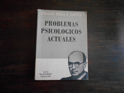 Problemas Psicológicos Actuales.        Emilio Mira Y López.