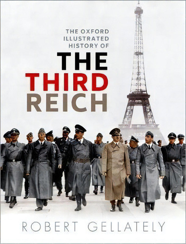 The Oxford Illustrated History Of The Third Reich, De Robert Gellately. Editorial Oxford University Press, Tapa Dura En Inglés