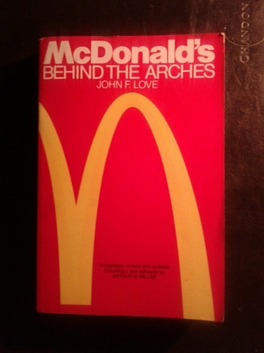 Mc Donalds. Behind The Arches. John Love