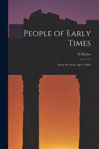 People Of Early Times: From The Stone Age To 1066, De Davies, E.. Editorial Hassell Street Pr, Tapa Blanda En Inglés
