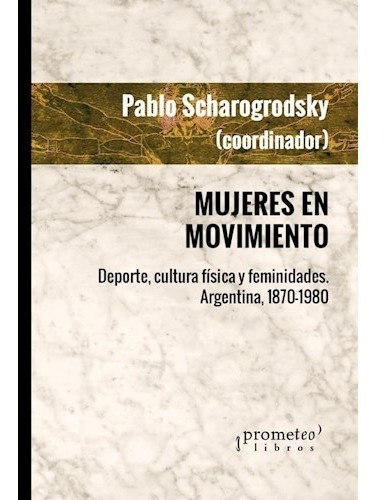 Mujeres En Movimiento - Pablo Scharagrodsky