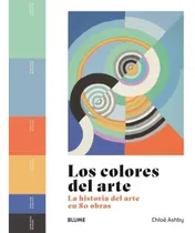 Comprar Los Colores Del Arte - Historia Del Arte En 80 Obras - Blume