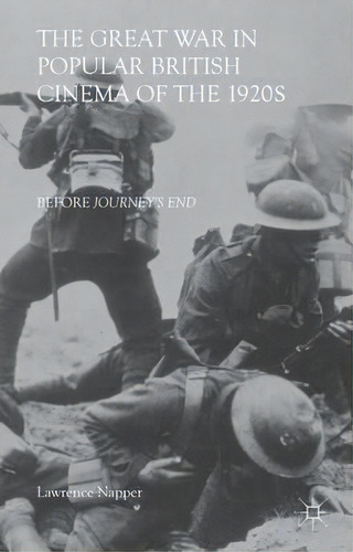 The Great War In Popular British Cinema Of The 1920s, De L. Napper. Editorial Palgrave Macmillan, Tapa Dura En Inglés