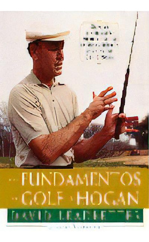 Los Fundamentos Del Golf De Hogan, De Leadbetter, David. Editorial Ediciones Tutor, S.a., Tapa Dura En Español