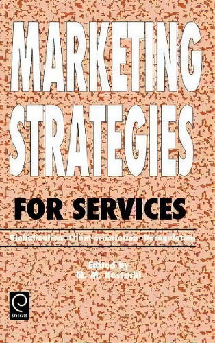 Marketing Strategies For Services, De M. M. Kostecki. Editorial Emerald Publishing Limited, Tapa Dura En Inglés