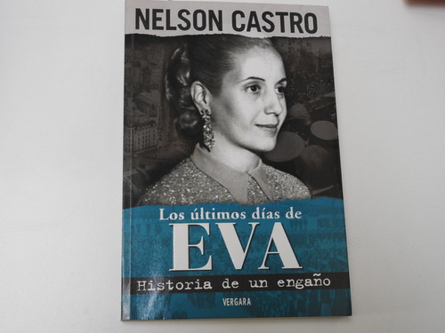 Los Ultimos Dias De Eva. Historia De Un Engaño Castro L526