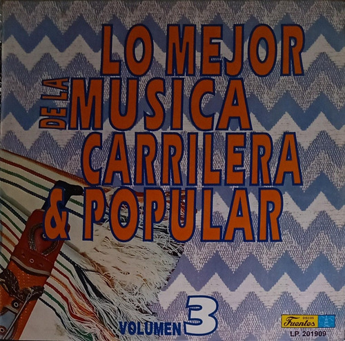 Lo Mejor De La Música Carrilera Y Popular - Vol. 3