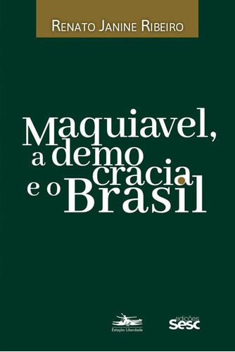 Livro: Maquiavel, A Democracia E O Brasil - Renato Janine Ribeiro