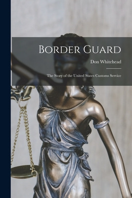 Libro Border Guard; The Story Of The United States Custom...