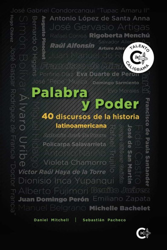 Palabra Y Poder: 40 Discursos De La Historia Latinoamericana, De Daniel Mitchell/ Sebastián Pacheco. Editorial Caligrama, Tapa Blanda, Edición 1 En Español