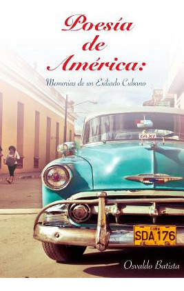 Libro Poesia De America: Memorias De Un Exiliado Cubano -...