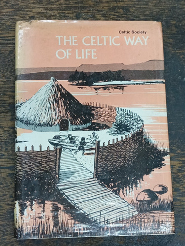 The Celtic Way Of Life * Agnes Mcmahon * Celtic Society *