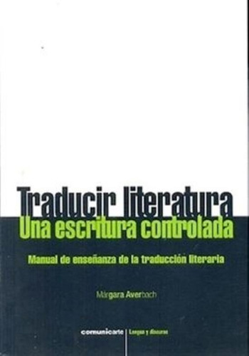 Traducir Literatura. Una Escritura Controlada - Margara Aver