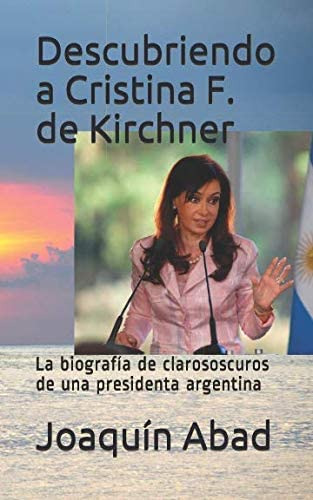 Libro: Descubriendo A Cristina F. De Kirchner: La Biografía