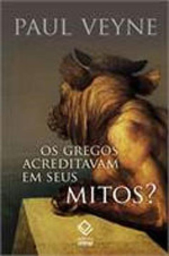 Os Gregos Acreditavam Em Seus Mitos?