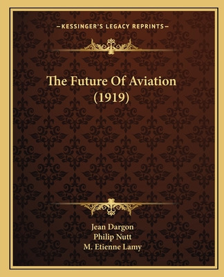 Libro The Future Of Aviation (1919) - Dargon, Jean