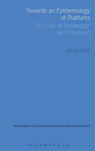 Towards An Epistemology Of Ruptures, De Arun Iyer. Editorial Continuum Publishing Corporation, Tapa Dura En Inglés