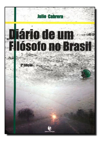 Diário De Um Filósofo No Brasil, De Júlio Carrera. Editora Unijui, Capa Mole Em Português