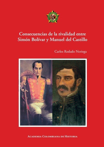 Consecuencias De La Rivalidad Entre Simón Bolívar Y Manue...