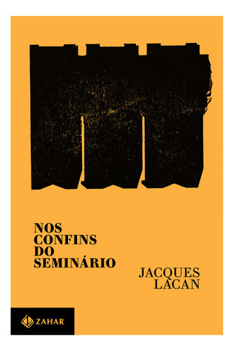 Nos Confins Do Seminário, De Jacques Lacan. Editora Zahar, Capa Mole Em Português, 2022