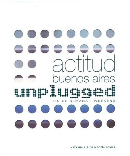 Actitud Buenos Aires  Unplugged, De Natasha Elliot. Editorial Editorial Chirimbote, Tapa Blanda En Español
