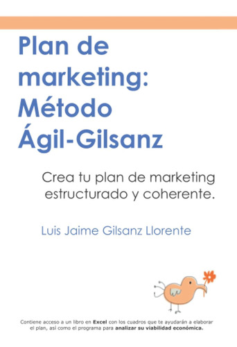 Plan De Marketing: Método Ágil-gilsanz.: Crea Tu Plan De Mar