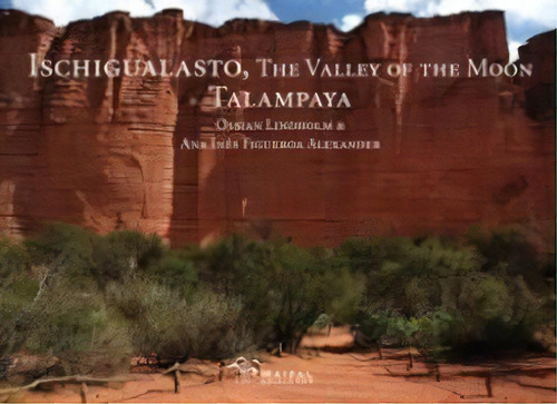 Ischigualasto  The Valley Of The Moon  Talampa, De Ossian Lindholm. Editorial Maizal Ediciones En Inglés