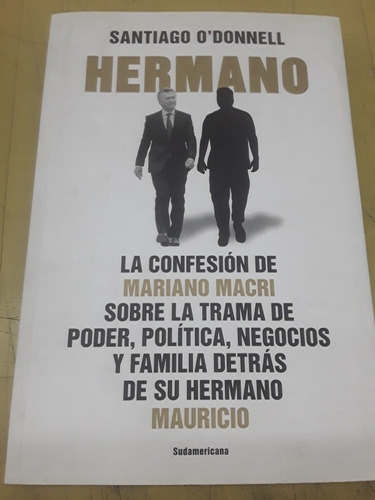 Hermano - Santiago O Donnell - Editorial Sudamericana Macri