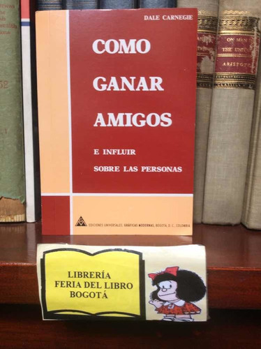 Cómo Ganar Amigos E Influir Sobre Las Personas - D Carnegie