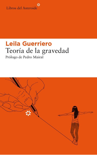 Teoría De La Gravedad, De Leila Guerriero. Editorial Libros Del Asteroide, Tapa Blanda En Español