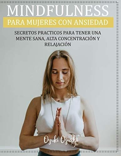 Mindfulness Para Mujeres Con Ansiedad Secretos Practicos Par