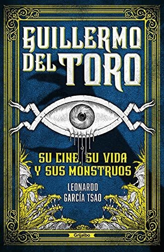 Libro : Guillermo Del Toro. Su Cine, Su Vida Y Sus Monstruo